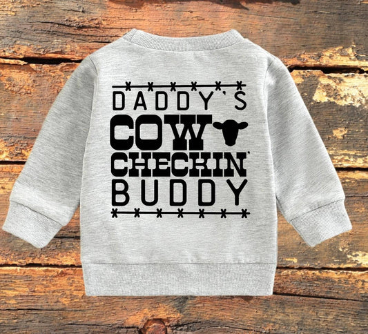 Daddy’s cattle checkin buddy (sweatshirt)