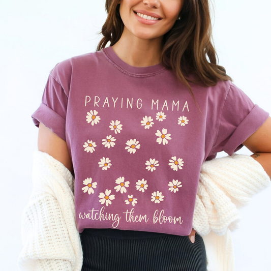 Praying Mama Watching Them Bloom Daisies Comfort Colors Tee
